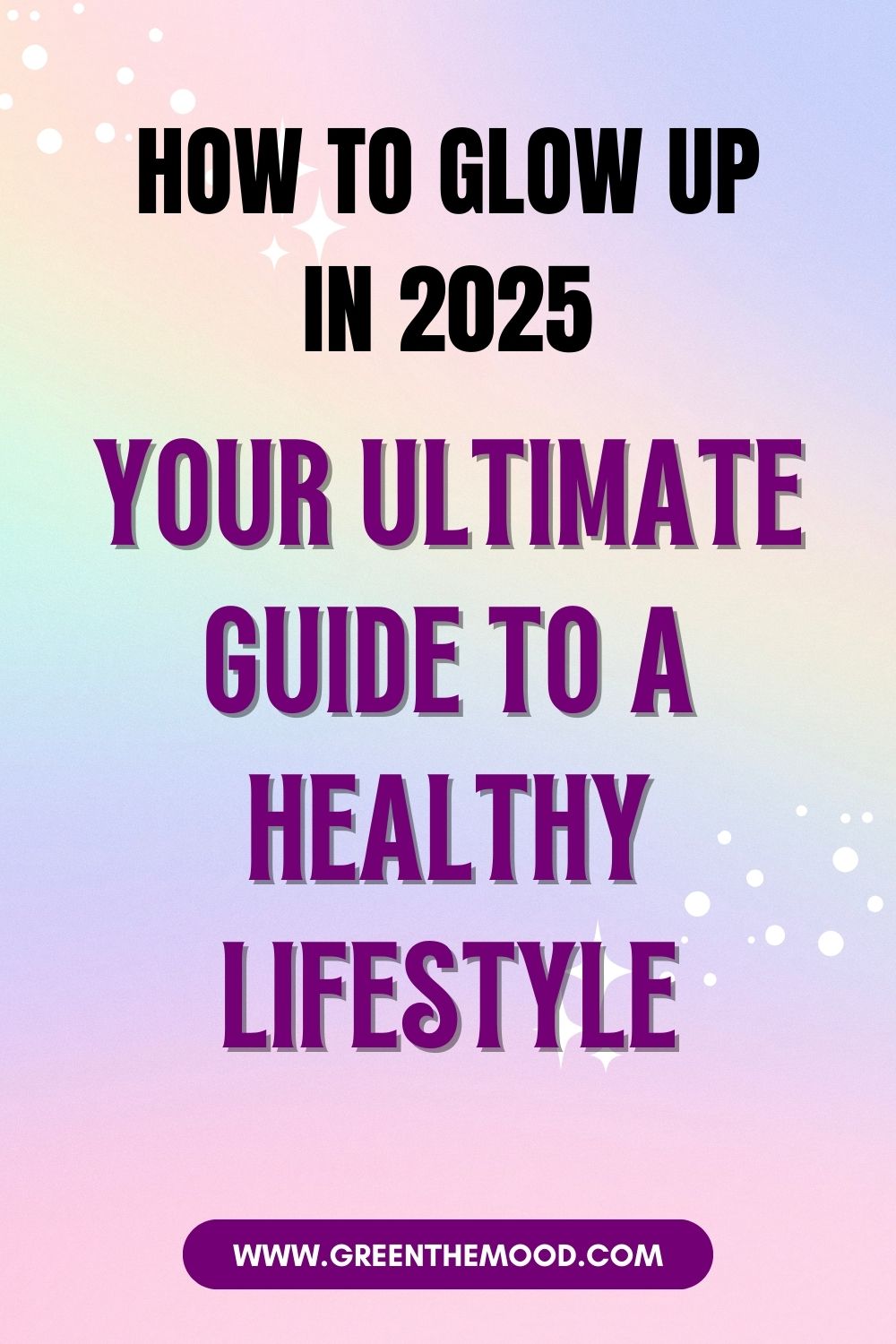 How to glow up in 2025 ultimate guide to a healthy lifestyle