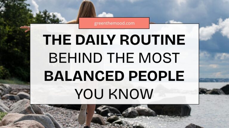 The Daily Routine Behind The Most Balanced People You Know