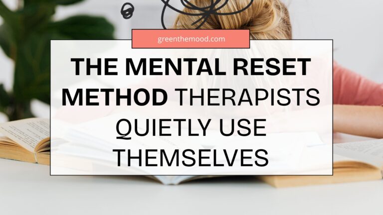 The Mental Reset Method Therapists Quietly Use Themselves