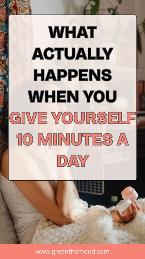 This Is What Happens When You Give Yourself 10 Minutes A Day 4 gtm_10-minutes-a-day-for-yourself_keyword