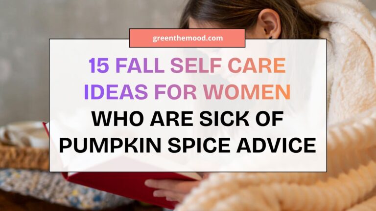 15 Fall Self Care Ideas for Women Who Are Sick of Pumpkin Spice Advice