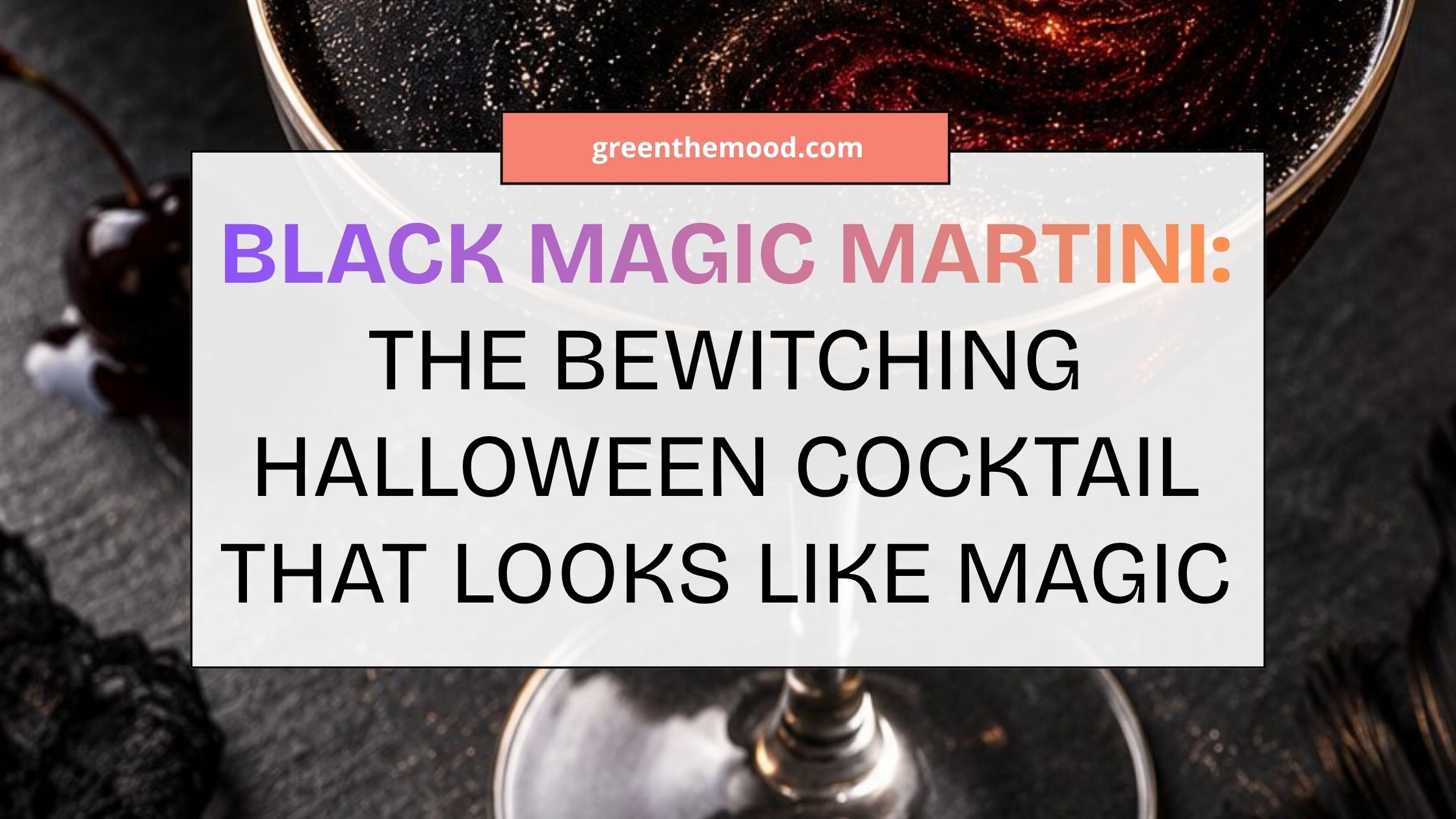 Black Magic Martini: The Bewitching Halloween Cocktail That Looks Like Magic