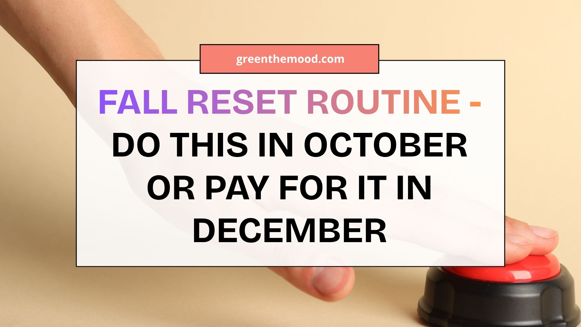Fall Reset Routine - Do This in October or Pay for It in December