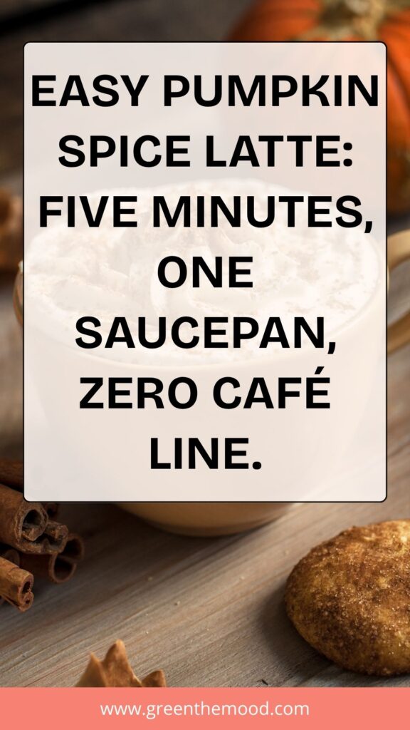 This Pumpkin Spice Latte Tastes Better Than Starbucks (And Takes 5 Minutes) 7 Easy Pumpkin Spice Latte – 5-Minute Fall Coffee Drink